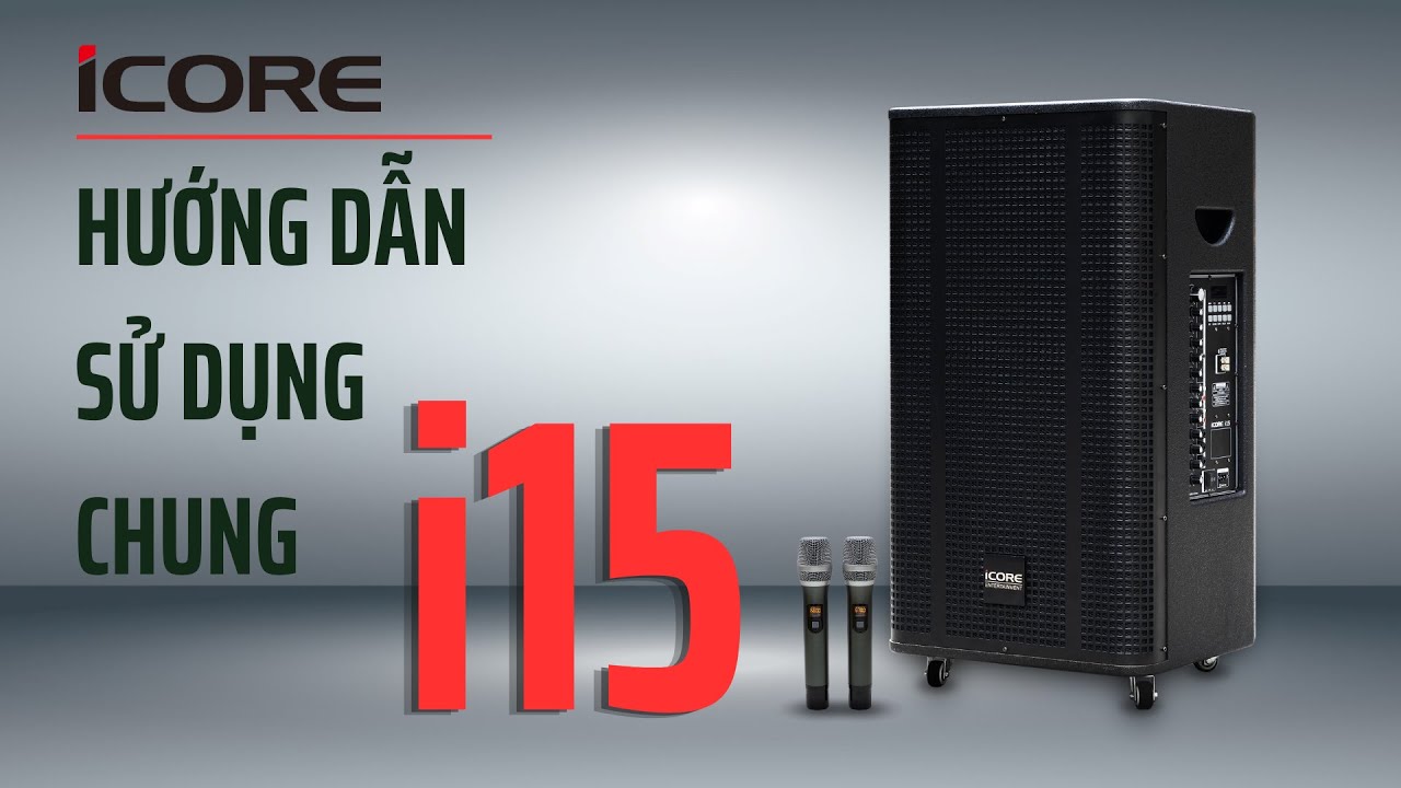 Hướng dẫn sử dụng bộ loa k&eacute;o karaoke iCore i15 k&egrave;m 2 micro