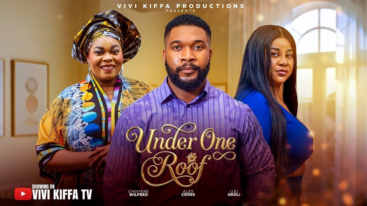 UNDER ONE ROOF - Uju Okoli | Alex Cross | Chinyere Wilfred Latest 2026 Nigeria Movie #trending