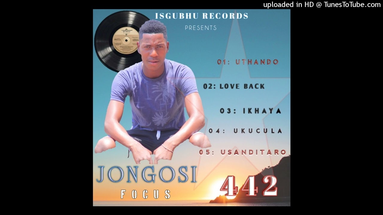 JONGOSI_-_FOCUS_-UTHANDO_-_PROD_BY_ISGUBHU_REC