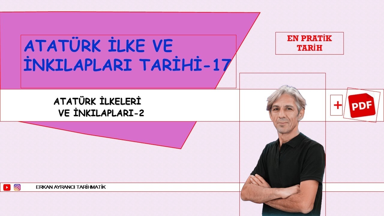 49-KPSS/AGS TARİH-İNKILAP TARİHİ-17 (ATATÜRK İLKELERİ VE İNKILAPLARI-2) ERKAN AYRANCI-2026