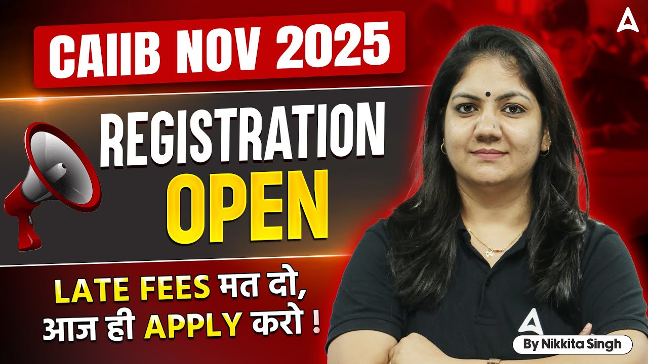 CAIIB Nov 2025 Registration Open | Late Fees Mat Do, Aaj Hi Apply Karo! | Nikkita Singh