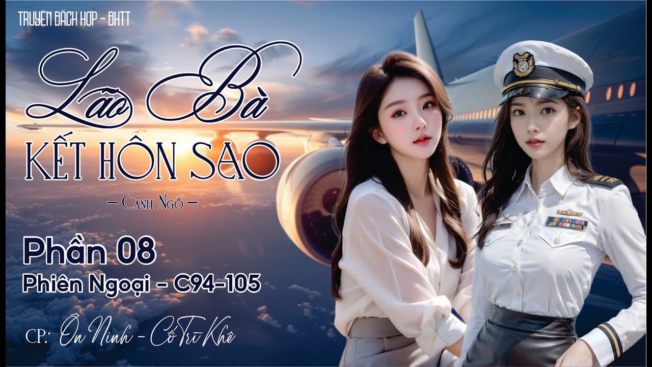 Lão Bà Kết Hôn Sao [BHTT] - P8 PHIÊN NGOẠI - C : 94 - 105