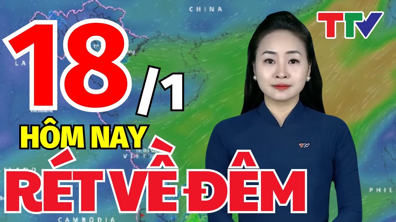 Dự báo thời tiết hôm nay 18/1/2026: Dự báo thời tiết cả nước | Bản tin cảnh báo thiên tai