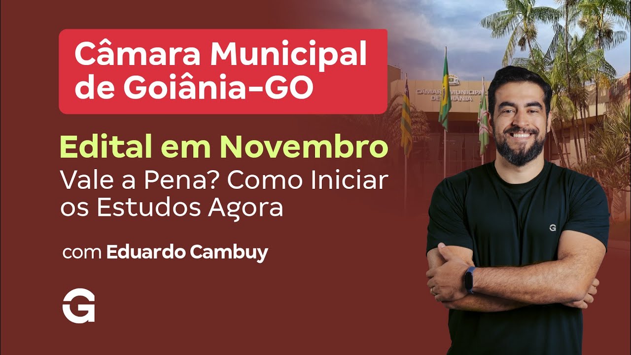 Concurso Câmara de Goiânia | Edital em Novembro: Vale a Pena? Como Inciar os Estudos Agora
