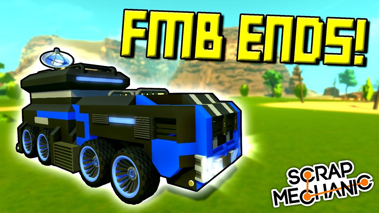 THE LAST FMB EPISODE! WHAT'S NEXT? [FMB 30] - Scrap Mechanic Gameplay