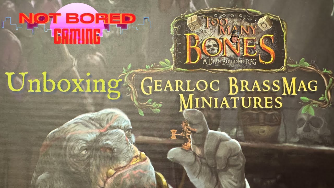 Gearloc Brass Mag Miniatures for Too Many Bones - Unboxing - Not Bored Gaming