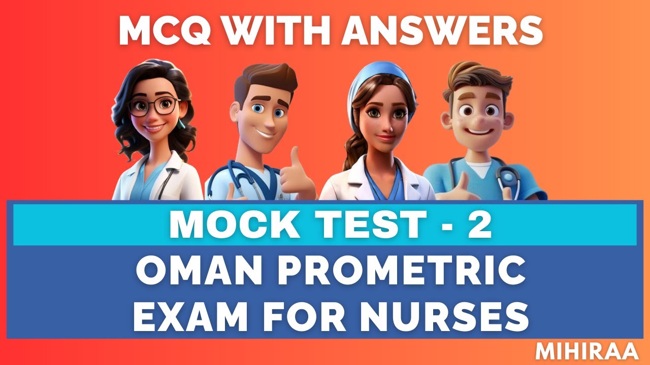 OMAN PROMETRIC EXAM FOR NURSES – MOCK TEST - 2 (2025 MODEL) | MIHIRAA