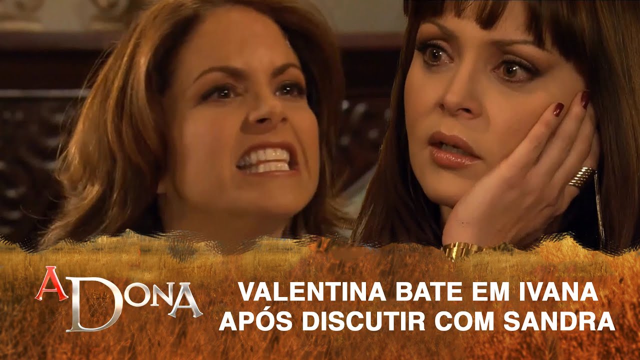 A Dona - Valentina bate em Ivana após discutir com Sandra! - SEM CORTES