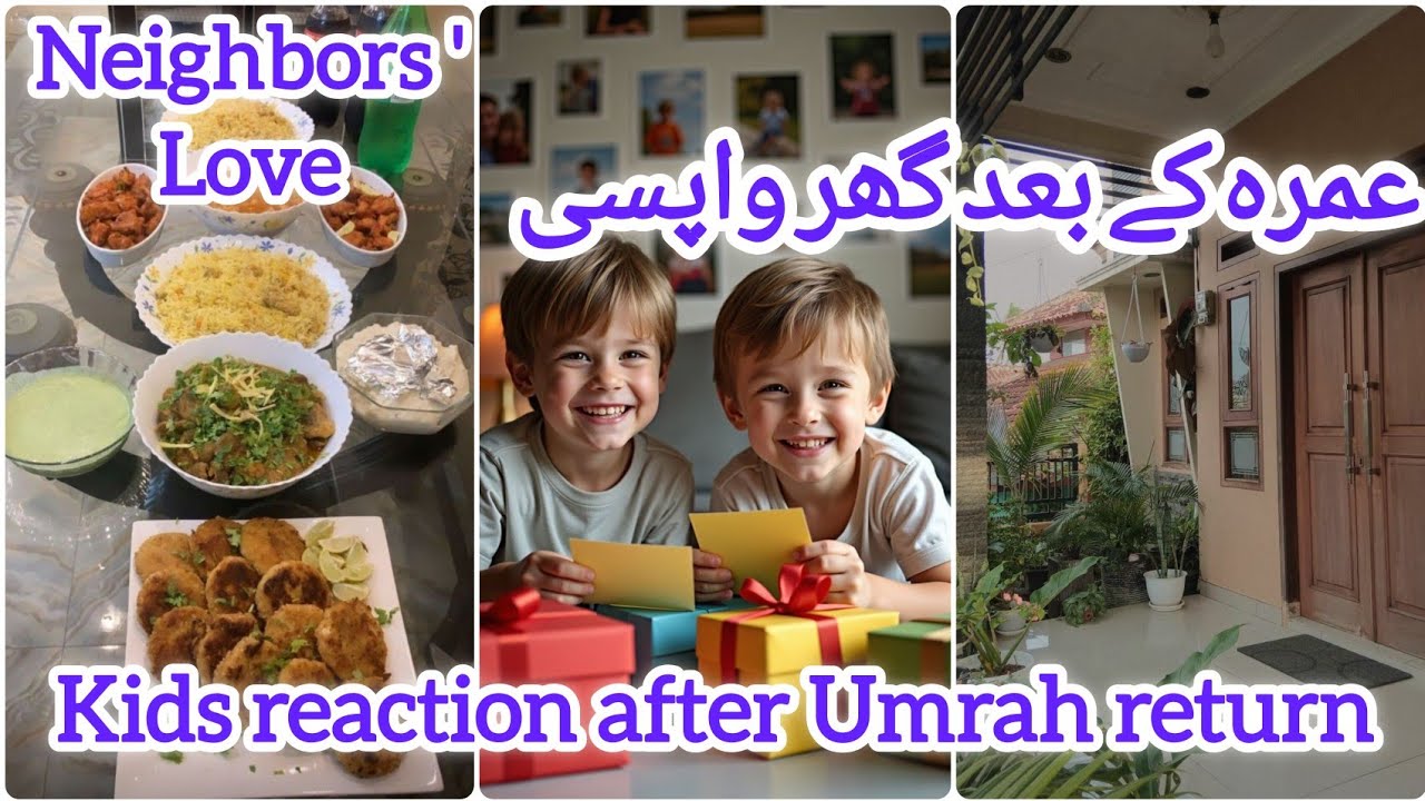 Umrah Return Vlog | Opened Home After 15 Days 😲 | Gurriya’s Vlog || Kids Reaction & Neighbors’ Love 