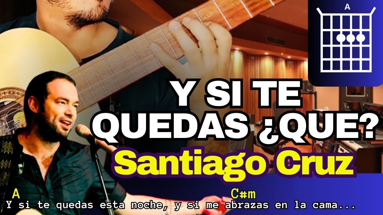Y SI TE QUEDAS ¿QUÉ? Tutorial Guitarra SANTIAGO CRUZ Ritmo de balada