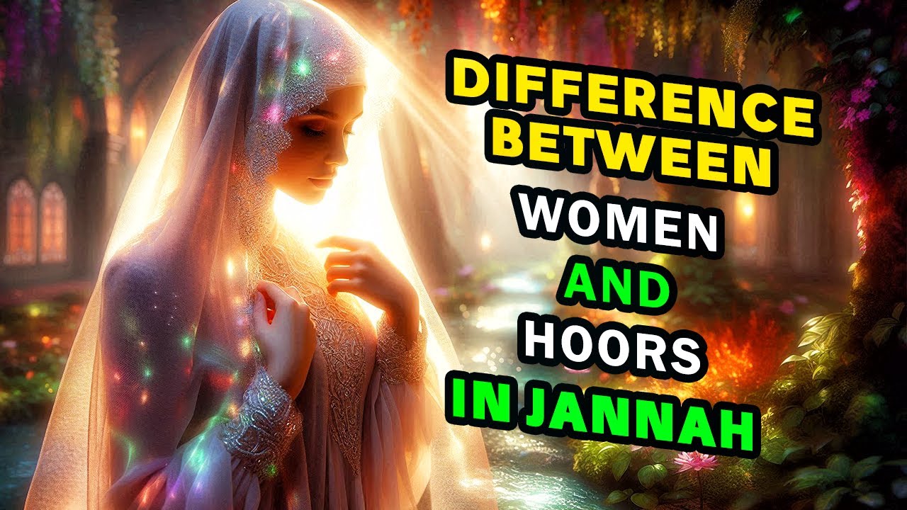 What Allah Prepared for Women in Jannah: Difference Between Hoor Al-Ayn and Muslim Women in Paradise
