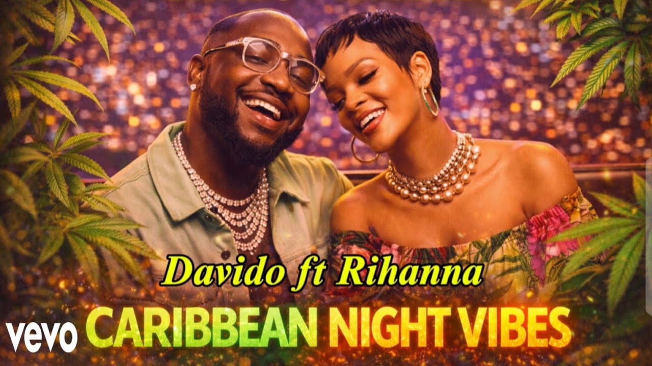 Davido & Rihanna - “Caribbean Night Vibes” -(Official Music Video)