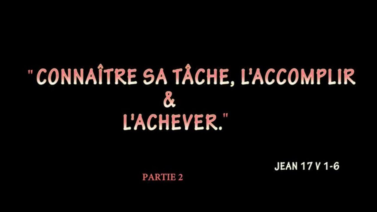 CONNAÎTRE SA TÂCHE, L’ACCOMPLIR ET L’ACHEVER 2/4