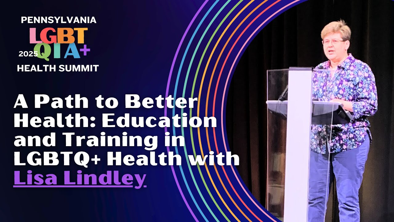 A Path to Better Health: LGBTQ+ Education & Training | Lisa Lindley (Lehigh University)