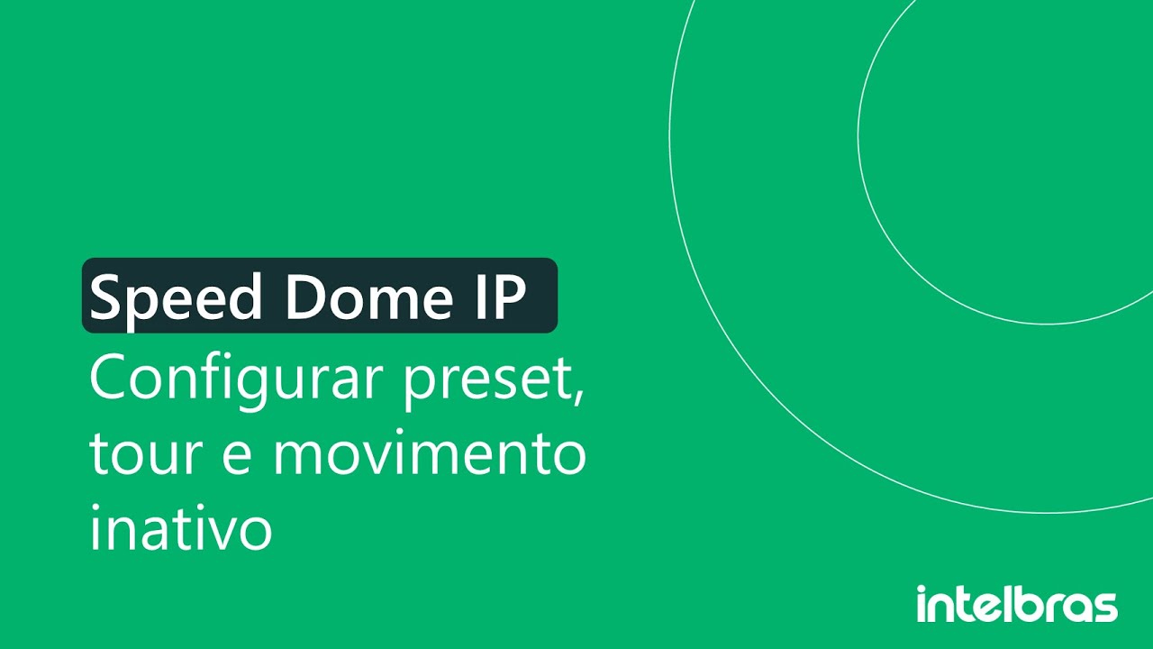 Speed Dome IP: Configurar preset, tour e movimento inativo – i2370
