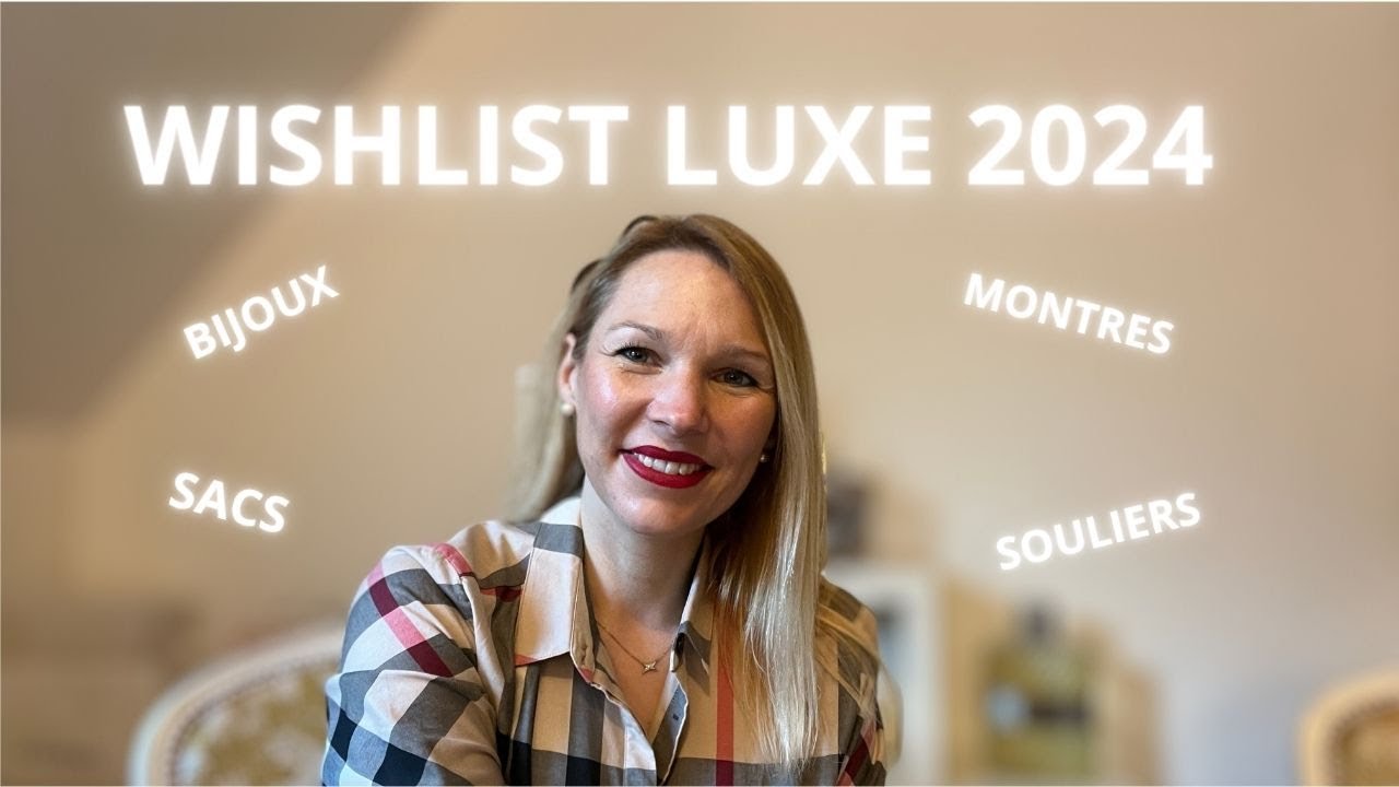 WISHLIST LUXE 2024 CHANEL, DIOR, HERMÈS, CARTIER, LV...✨