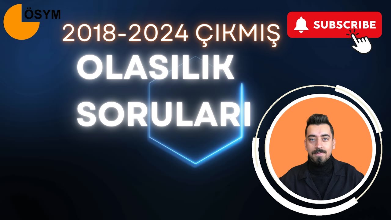 2018-2024 ÇIKMIŞ TÜM OLASILIK SORULARI