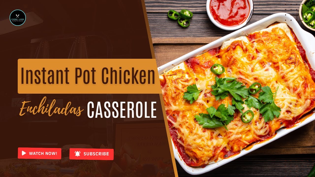 Instant Pot Chicken Enchiladas Casserole | Foods Liver