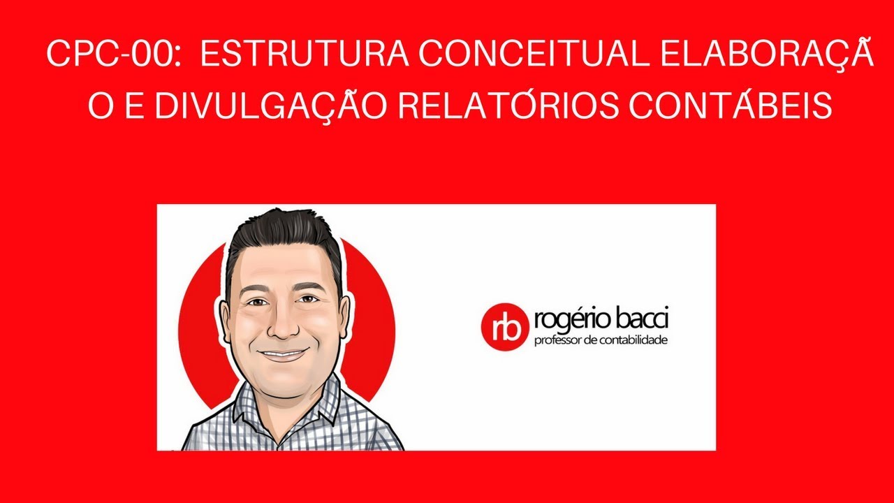 ✅  CPC 00  ESTRUTURA CONCEITUAL ELABORA&Ccedil;&Atilde;O E DIVULGA&Ccedil;&Atilde;O RELAT&Oacute;RIOS CONT&Aacute;BEIS