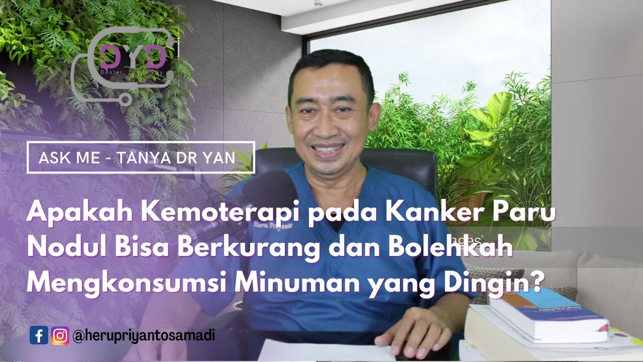 Apakah Kemoterapi pada Kanker Paru Nodul Bisa Berkurang dan Bolehkah Konsumsi Minuman yang Dingin?