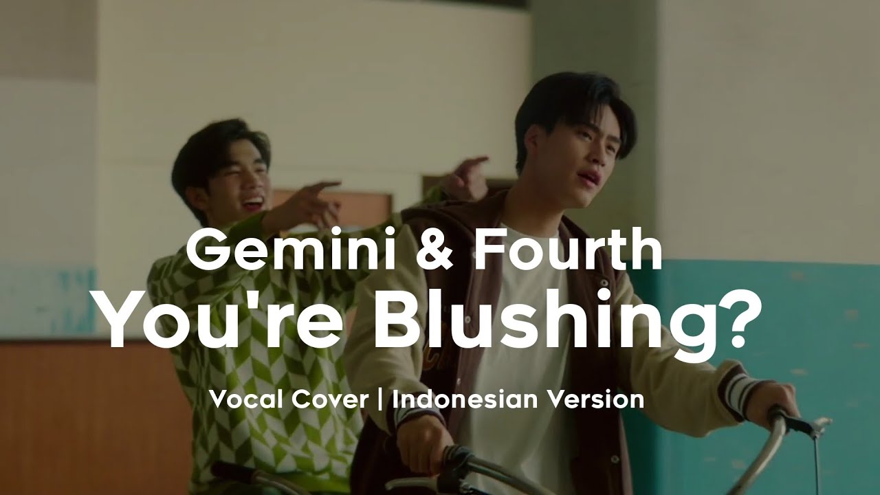 [ Indonesian Version ] Gemini, Fourth - เขินให้หน่อย You're Blushing? | Vocal Cover