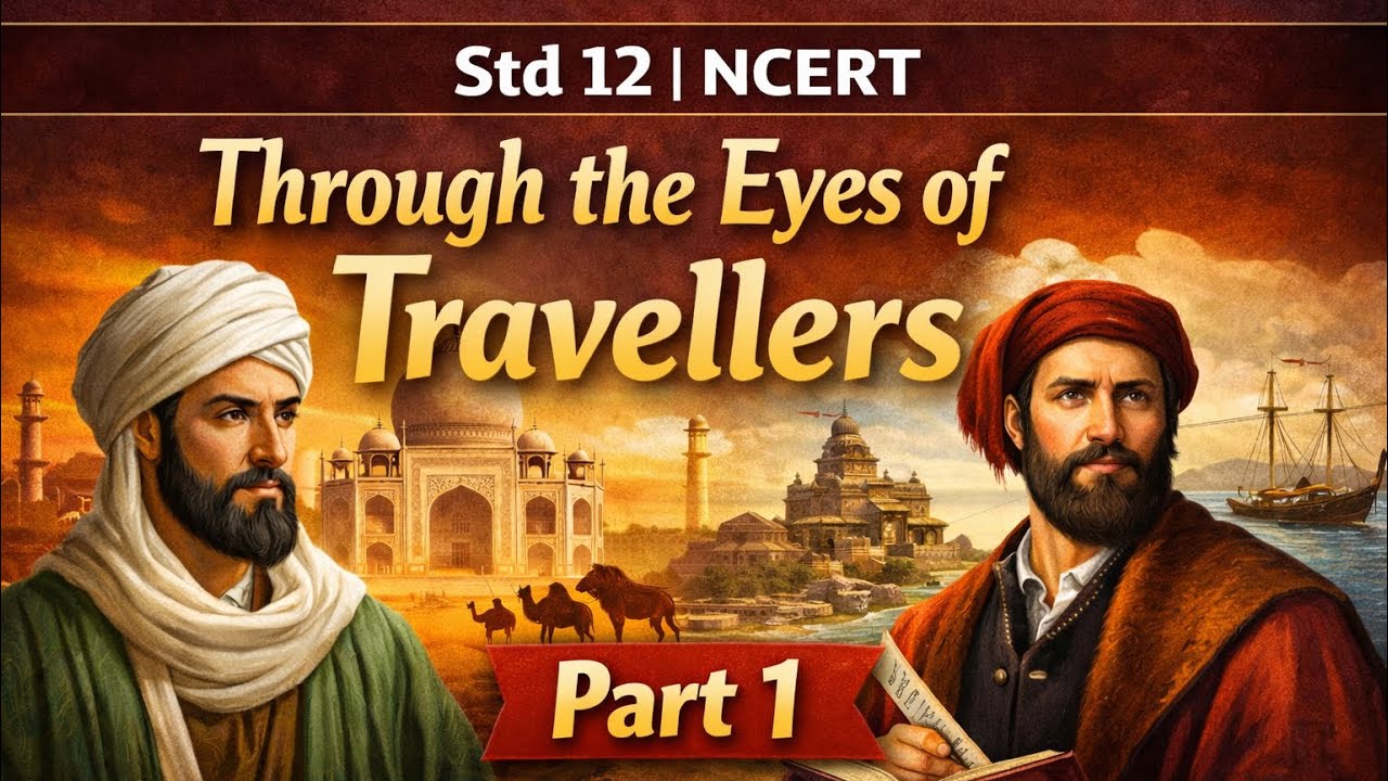 Class 12 | History | Through the Eyes of Travellers | Part 1 | Units 1, 2 & 3 Explained | NCERT