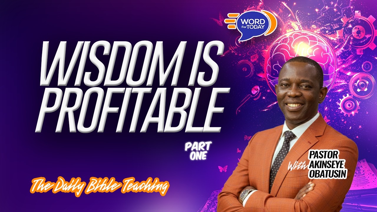 WISDOM IS PROFITABLE...   | Part One  | Pastor Akinseye Obatusin