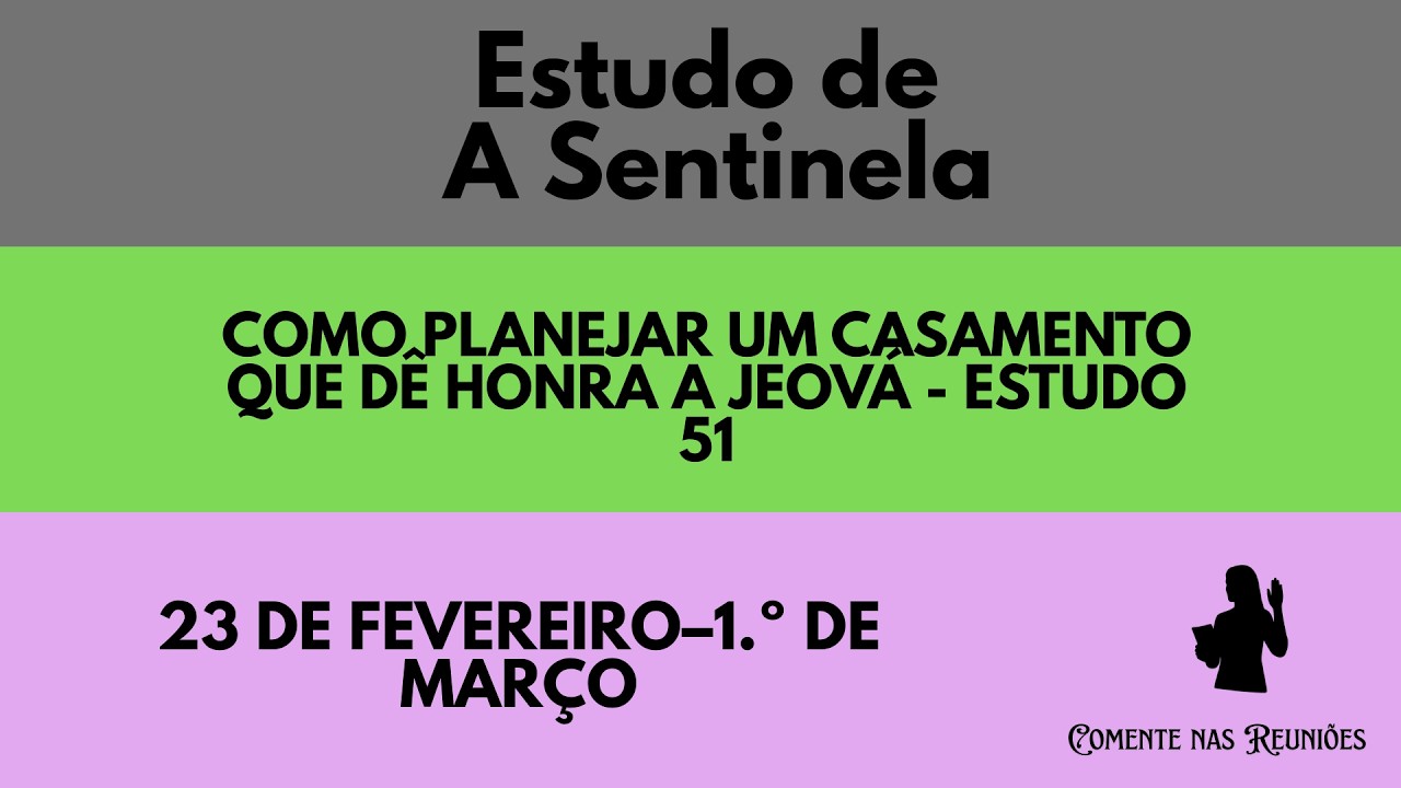 Um casamento que honra a Jeová - Estudo 51 (A Sentinela) - 23 DE FEVEREIRO–1.º DE MARÇO