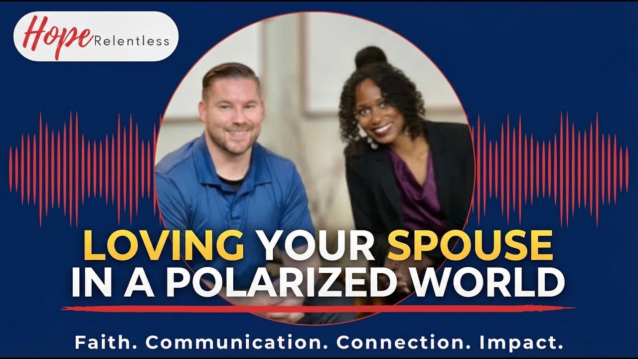 Loving Your Spouse Through Differences In a Polarized World