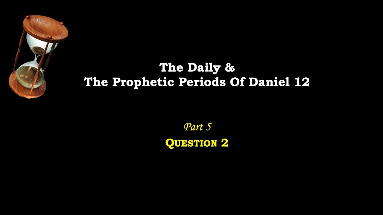 Part 5 – “Daniel 12 … Is A Warning That We Shall All Need To Understand Before The Time Of The End.”