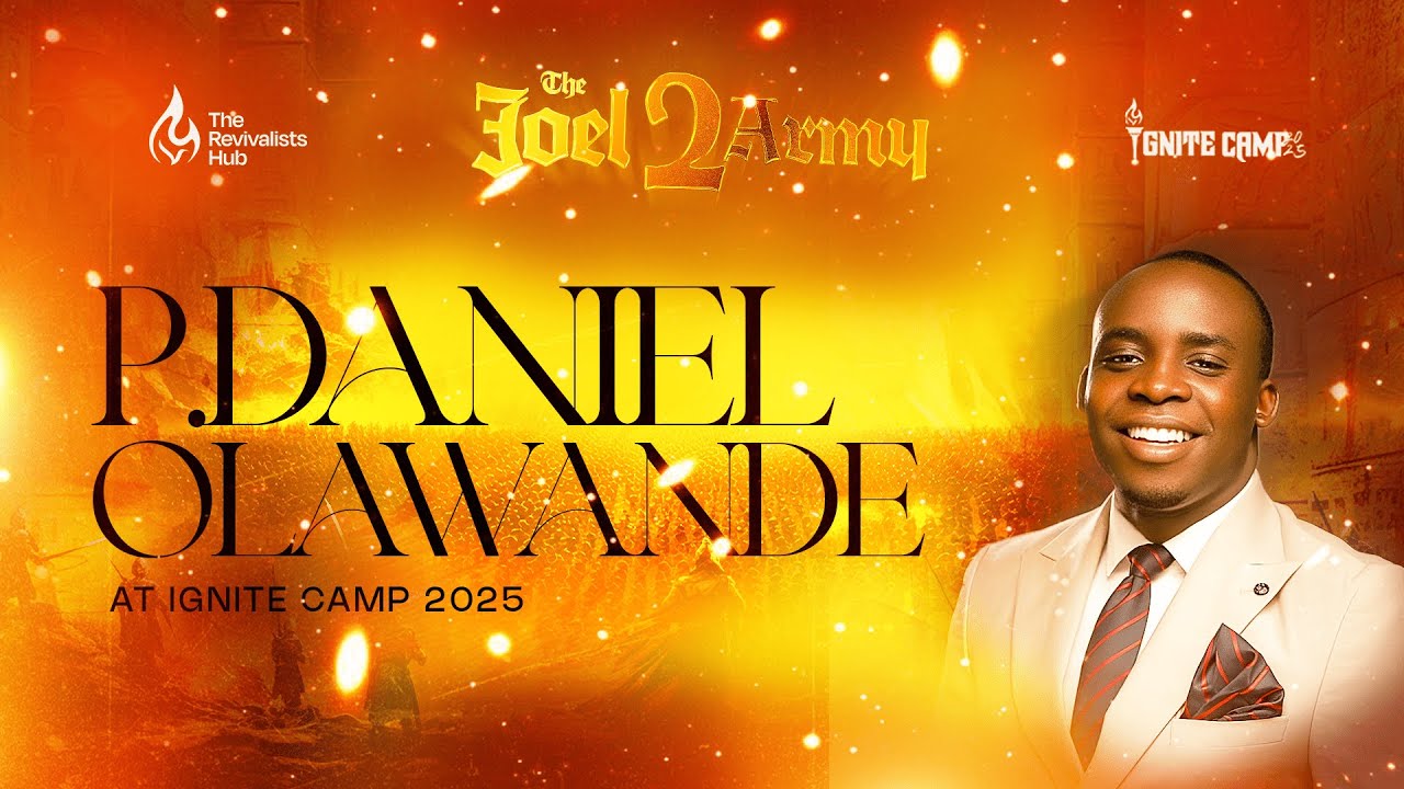 P.DANIEL OLAWANDE SESSION || IGNITE CAMP 2025 || THE JOEL 2 ARMY