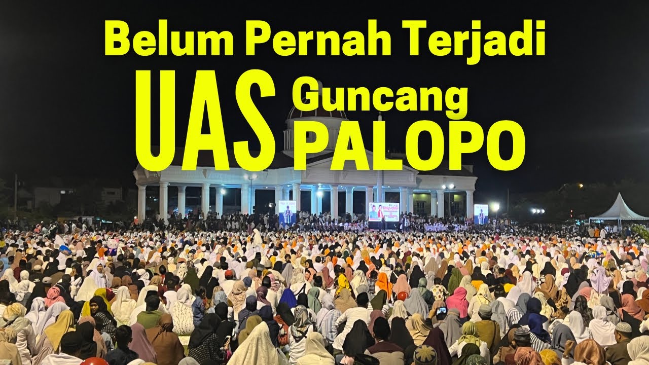 MasyaAllah‼️Belum Pernah Terjadi di Palopo | Tabligh Akbar Terbesar bersama UAS | Sulawesi Selatan