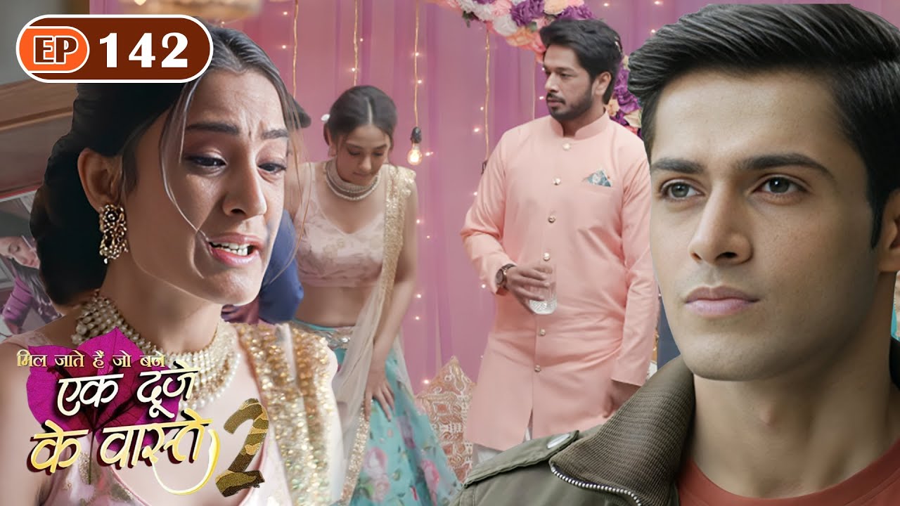 Will Shravan be able to stop Suman and Vikram's engagement? | Ep 142 | Ek Duje Ke Vaaste S2 | Moh...