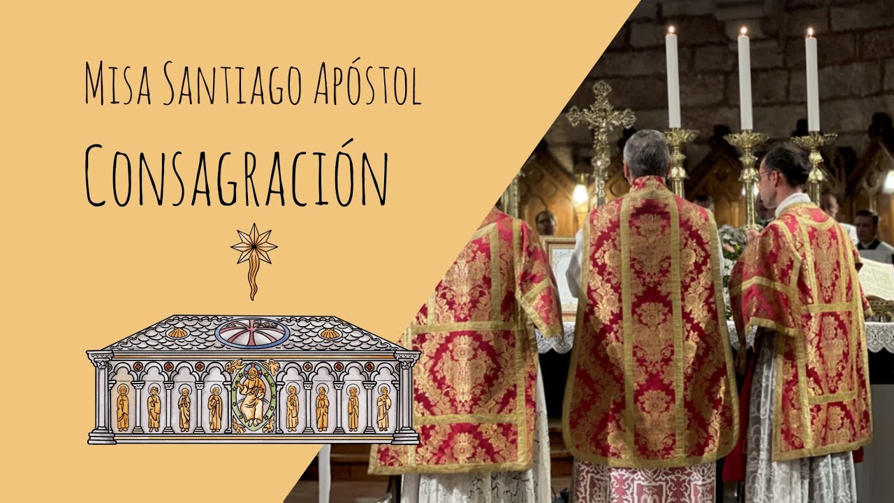 Consagración Misa Santiago Apóstol - Covadonga - Peregrinación Nuestra Señora de la Cristiandad
