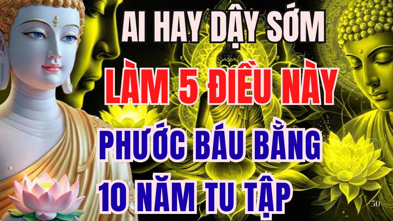 PHẬT DẠY LINH ỨNG: AI DẬY SỚM LÀM 5 ĐIỀU NÀY THÌ PHƯỚC BÁU BẰNG 10 NĂM TU TẬP! | ĐẠO VÀ ĐỜI AUDIO