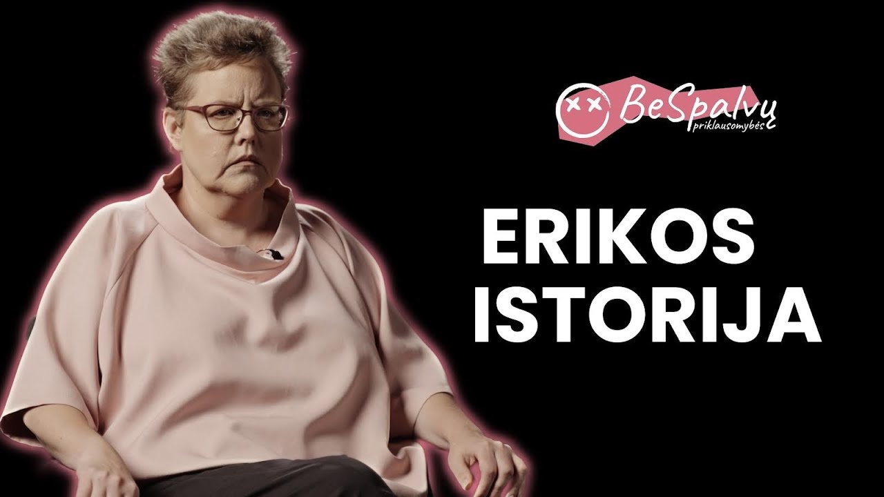 BE SPALVŲ: Erikos priklausomybės istorija