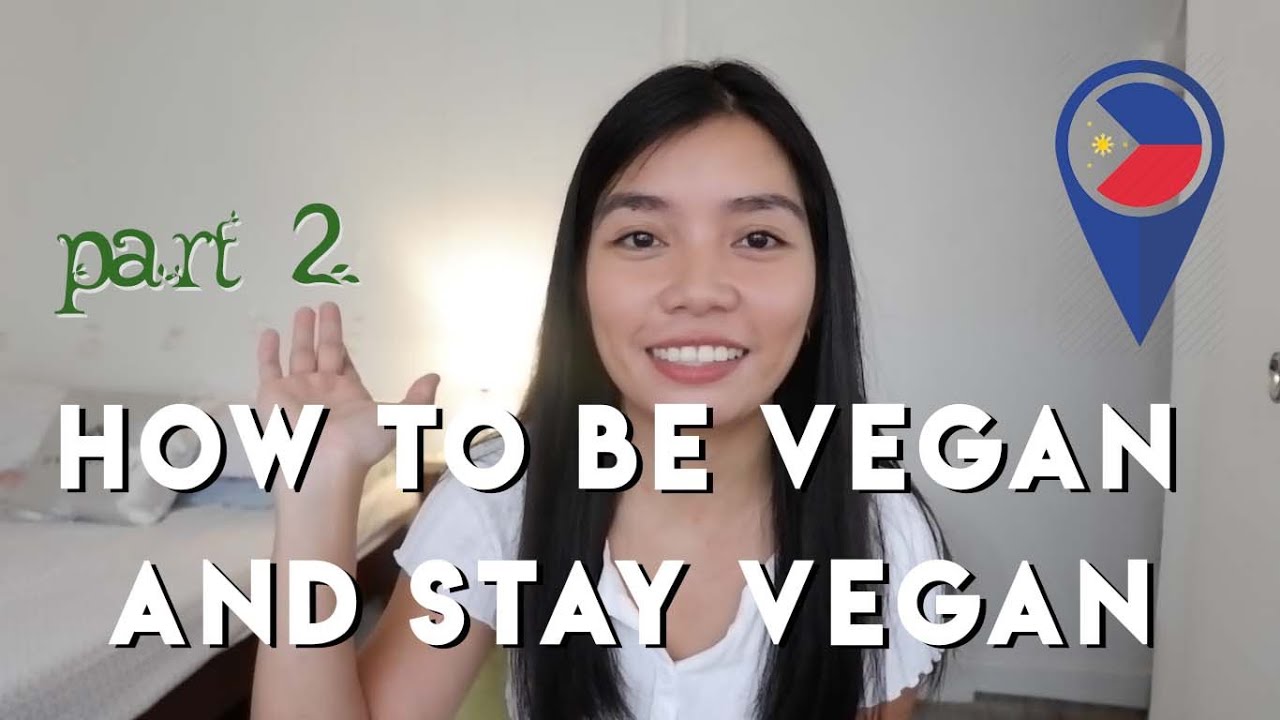 how to be vegan and stay vegan in the philippines part 2 [2021 edition]