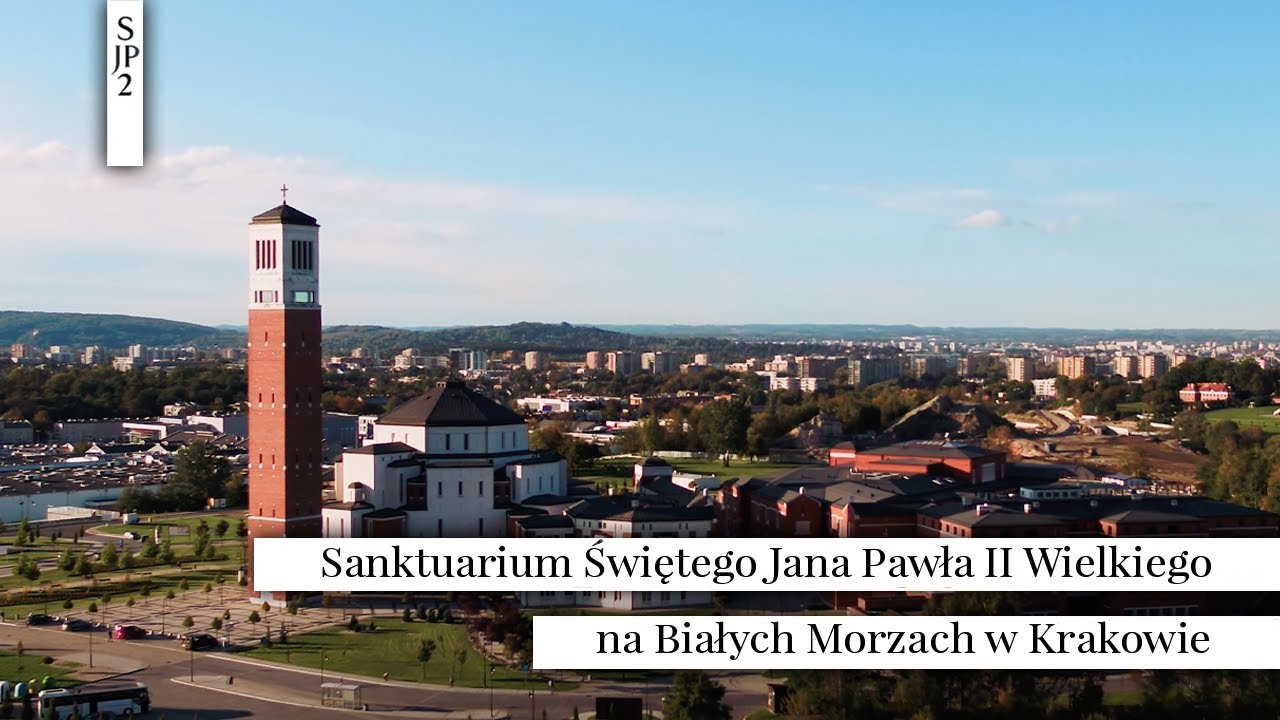 SANKTUARIUM ŚWIĘTEGO JANA PAWŁA II WIELKIEGO NA BIAŁYCH MORZACH W KRAKOWIE