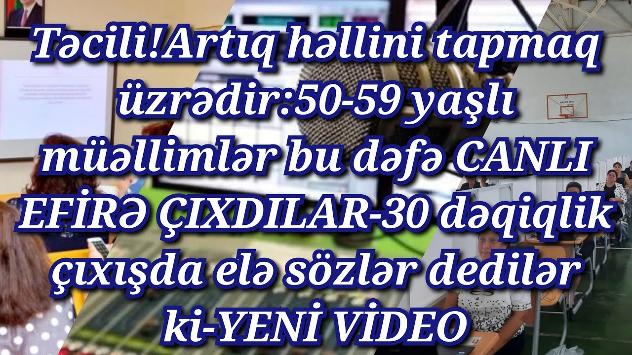 Artıq həllini tapır:50-59 yaşlı müəllimlər bu dəfə CANLI EFİRƏ ÇIXDI,Sertifikasiya könüllü olur