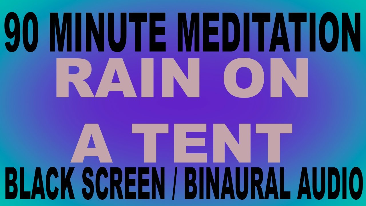 90 MINUTE AMBIENCE | Light Rain On A Tent | Nature & Storm Meditation Sounds, Binaural Audio ASMR