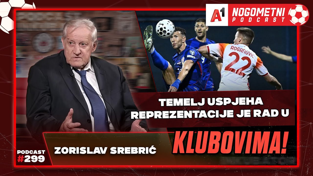A1 Nogometni Podcast #299 - Zorislav Srebrić
