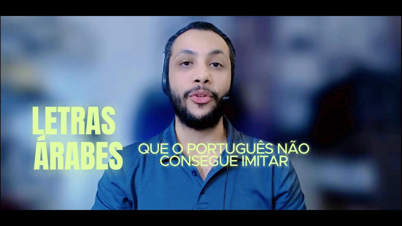 Letras Árabes que o Português não Consegue Imitar