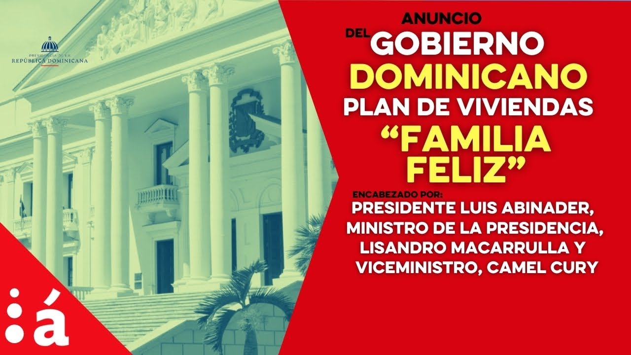 Presidente Abinader anuncia plan de viviendas &ldquo;Familia Feliz&rdquo;