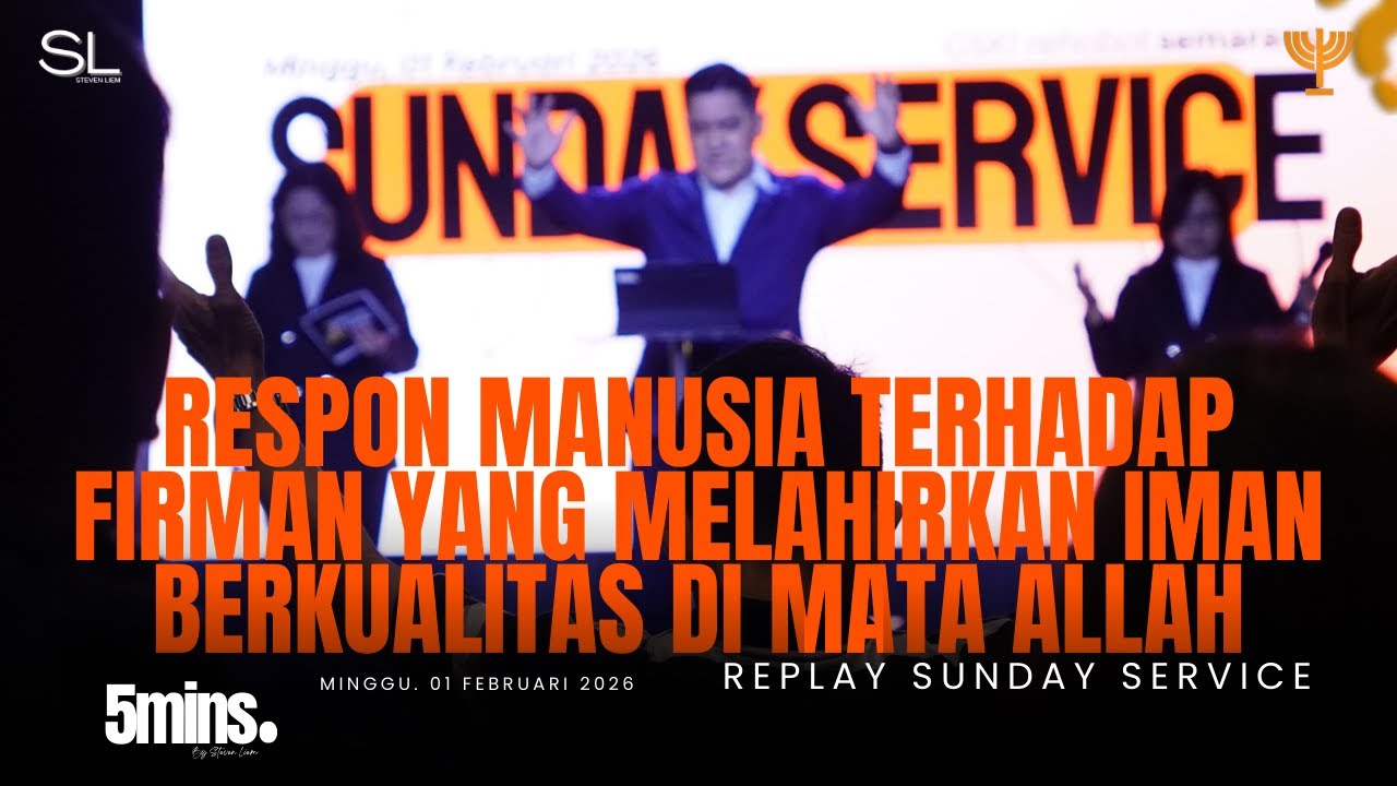 SS 01 Feb, RESPON MANUSIA  ATAS FIRMAN YANG MELAHIRKAN IMAN BERKUALITAS DI MATA ALLAH|Ps.Steven Liem