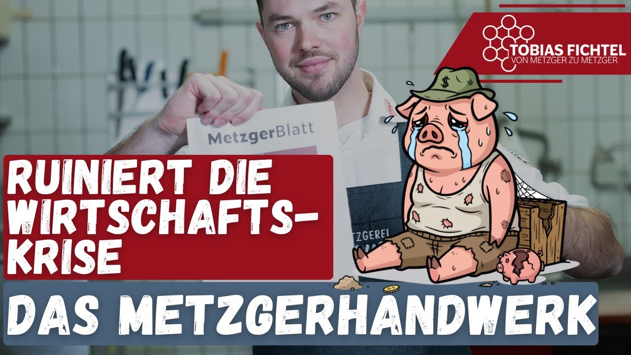 Welche Auswirkung die Wirtschaftskrise auf das Metzger Handwerk hat