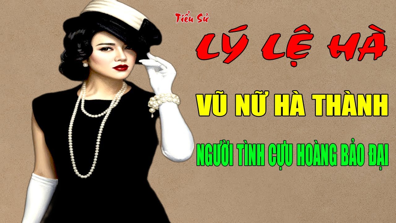 Lý Lệ Hà: Tiểu Sử Vũ Nữ Tuyệt Sắc Hà Thành Và Mối Tình Với Cựu Hoàng Bảo Đại | 24h Phá Án
