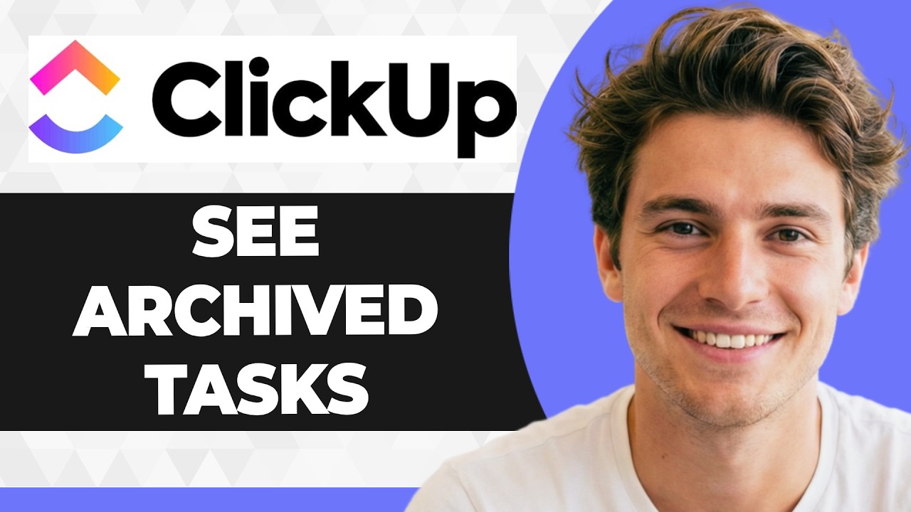 How to See Archived Tasks in ClickUp (Step By Step) (2026 Guide)