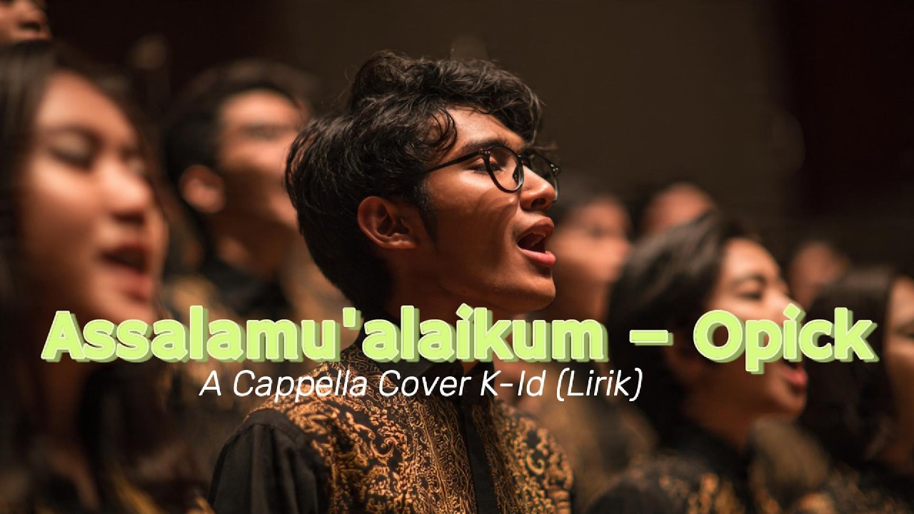 Assalamualaikum – Opick | A Cappella Cover K-Id (Lirik)