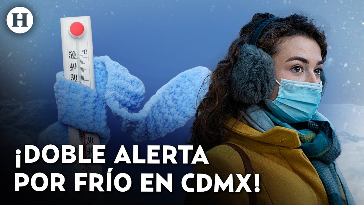 &iquest;C&oacute;mo est&aacute; el clima hoy? Doble alerta por bajas temperaturas en todas las alcald&iacute;as de la CDMX