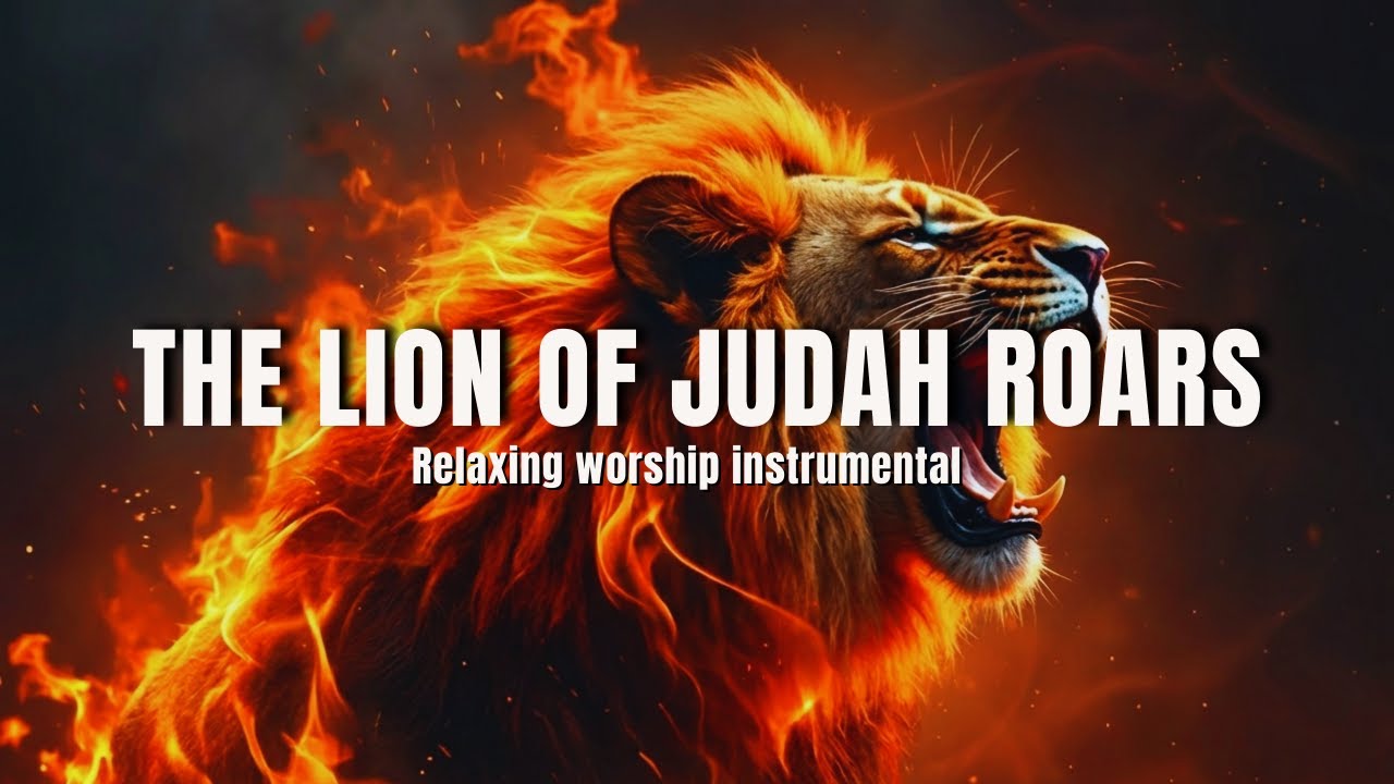 THE LION OF JUDAH ROARS | Relaxing instrumental music for worship | Prayer and Devotion